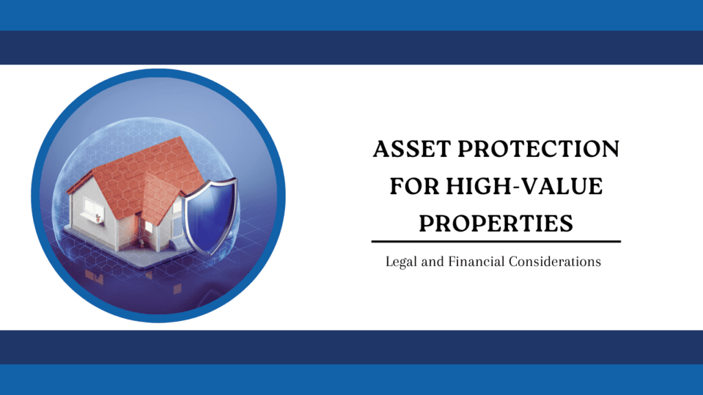 Asset Protection for High-Value Properties: Legal and Financial Considerations - Article Banner