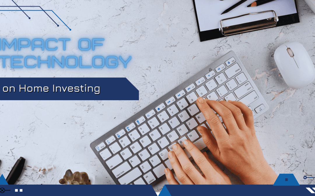 The Impact of Technology on Home Investing: Trends to Watch